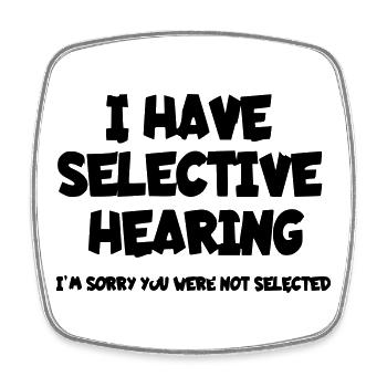 I have selective hearing. Humour* - Square fridge magnet - white - Front