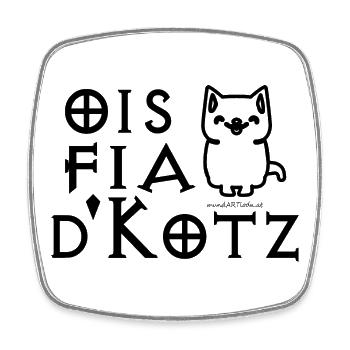 ois fia d'Kotz - alles für die Katz-e, Wortwitz - Viereckiger Kühlschrankmagnet - Weiß - Vorne