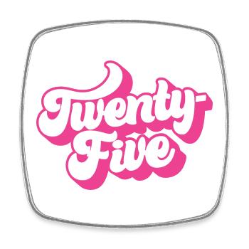 Twenty-Five 25th Birthday For Women 25 Years Old - Square fridge magnet - white - Front