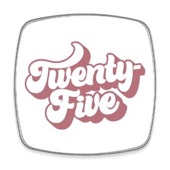 Twenty-Five 25th Birthday For Women 25 Years Old - Square fridge magnet - white - Front