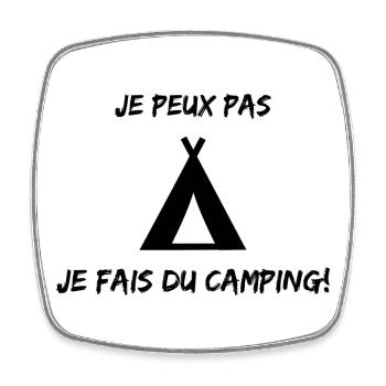 JE PEUX PAS. CAMPING. CAMPER. JE PEUX PAS. HUMOUR. - Magnet carré - blanc - Devant