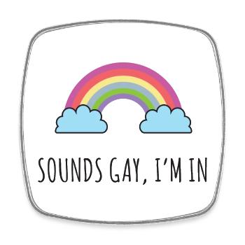 LGBT Pride Month - Sounds Gay, I'm in - Square fridge magnet - white - Front