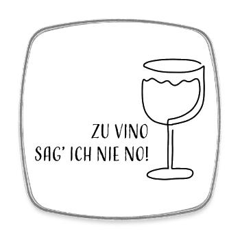 Zu Vino sag' ich nie No! | Weinglas Skizze Spruch - Viereckiger Kühlschrankmagnet - Weiß - Vorne