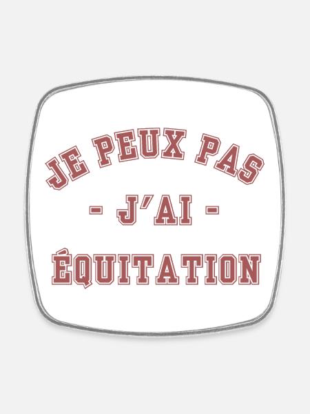 Je peux pas j'ai Équitation - Magnet carré - blanc