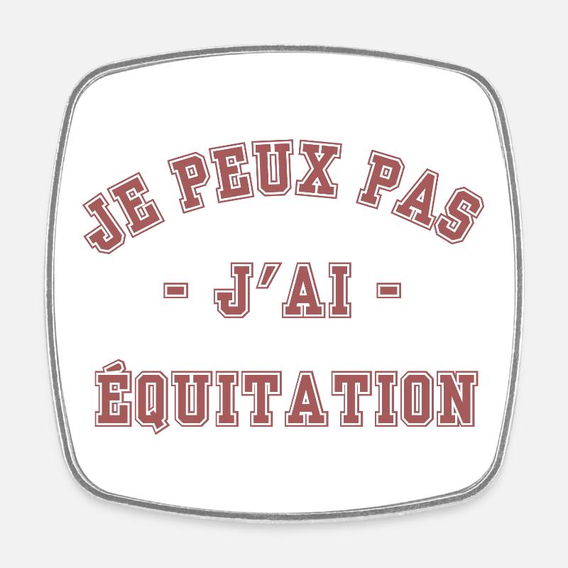 Je peux pas j'ai Équitation - Magnet carré - blanc