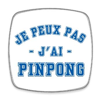 J'peux pas j'ai pinpong - Magnet carré - blanc - Devant