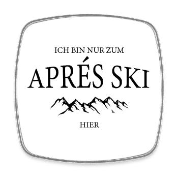 Uniquement pour l’après-ski ici - Magnet carré - blanc - Devant