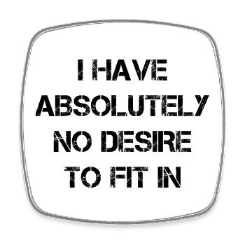 I have absolutely no desire to fit in - Viereckiger Kühlschrankmagnet - Weiß - Vorne