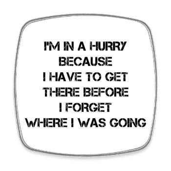 I'm in a hurry because I have to get there before - Square fridge magnet - white - Front