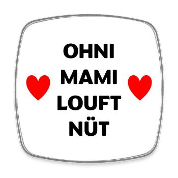 Ohni Mami louft nüt – Herz Design Mundart - Square fridge magnet - white - Front
