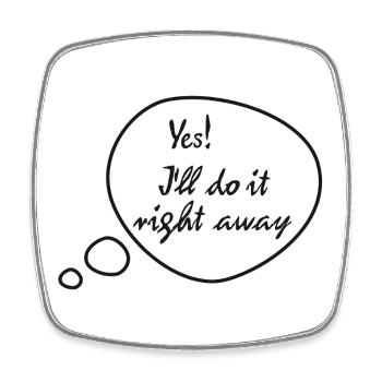 Rickel's Design: I'll do it right away - Square fridge magnet - white - Front