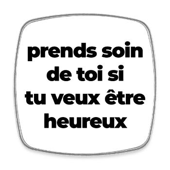 Prends soin de toi si tu veux être heureux - Magnet carré - blanc - Devant