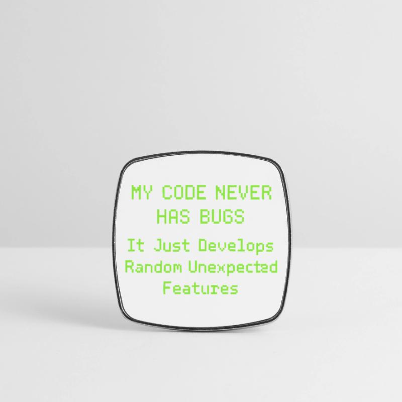 My code never has bugs, it just develops randomly Square fridge magnet