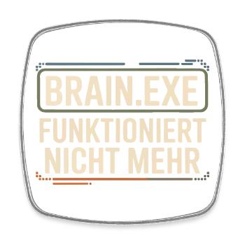 Brain.exe funktioniert nicht mehr – Lustiger Nerd  - Viereckiger Kühlschrankmagnet - Weiß - Vorne