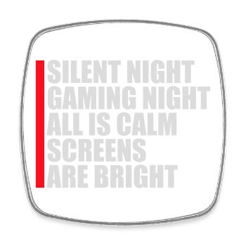 Silent Night Gaming Night All Calm Screens Bright - Viereckiger Kühlschrankmagnet - Weiß - Vorne