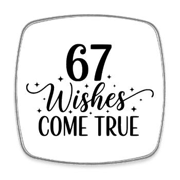 67 Wishes Come True - Square fridge magnet - white - Front