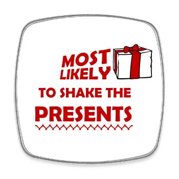 Most Likely to Shake the Presents Christmas Fun - Square fridge magnet - white - Front