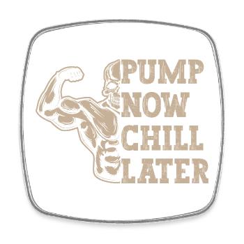 Powerlifting Bodybuilder Pump Now Chill Later Gym - Viereckiger Kühlschrankmagnet - Weiß - Vorne