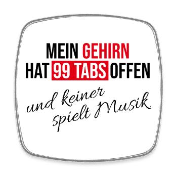 99 Tabs und keiner spielt Musik - Viereckiger Kühlschrankmagnet - Weiß - Vorne