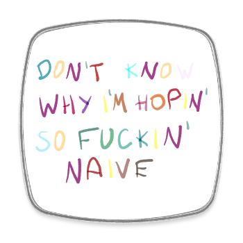 Dont Know Why Im Hopin Naive - Viereckiger Kühlschrankmagnet - Weiß - Vorne