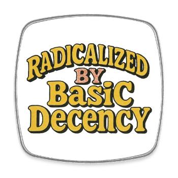 Radicalized by Basic Decency - Square fridge magnet - white - Front