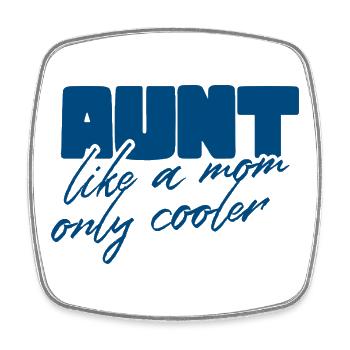 Aunt Like a Mom, Cooler - Square fridge magnet - white - Front