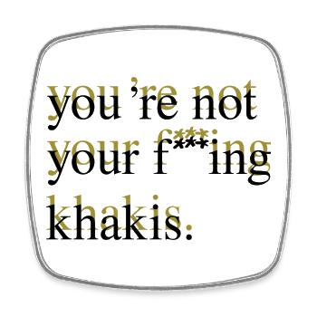 you're not your f***ing khakis - Viereckiger Kühlschrankmagnet - Weiß - Vorne
