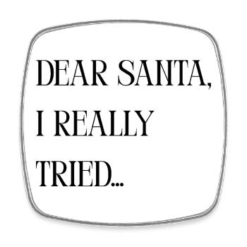Lustiger Spruch: Dear Santa I Really Tried xmas - Viereckiger Kühlschrankmagnet - Weiß - Vorne