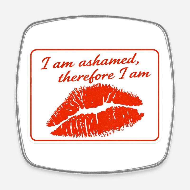 I am ashamed, therefore I am - Square fridge magnet - white