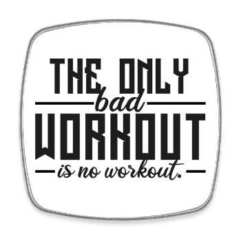 The Only Bad Workout Is No Workout  - Viereckiger Kühlschrankmagnet - Weiß - Vorne
