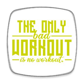 The Only Bad Workout Is No Workout - Square fridge magnet - white - Front