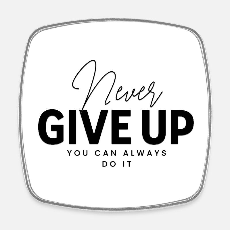 Never give up - Square fridge magnet - white