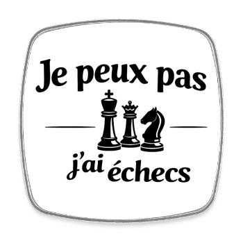 Je peux pas j’ai échecs – Humour stratégie et jeu - Magnet carré - blanc - Devant