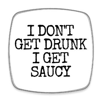 I don't get drunk, I get naughty and lus - Square fridge magnet - white - Front