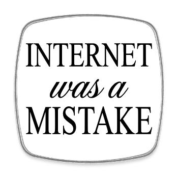 Internet était une erreur - Déclaration sarcastique - Magnet carré - blanc - Devant