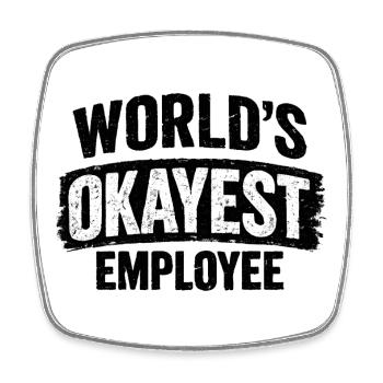 World's okayest employee work colleague colleagues - Square fridge magnet - white - Front