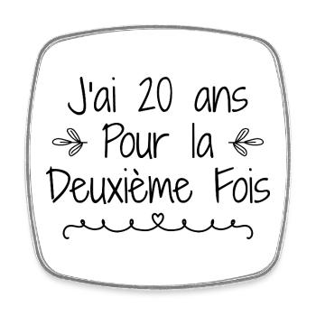 J'ai 20 ans deuxième fois - Magnet carré - blanc - Devant