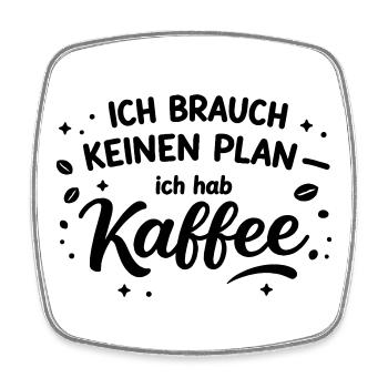 Ich brauch kein plan ich brauch Kaffee - Viereckiger Kühlschrankmagnet - Weiß - Vorne