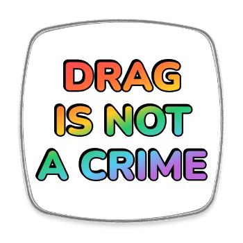 Drag Is Not A Crime — Rainbow Glyphs - Square fridge magnet - white - Front