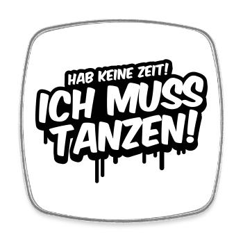 Hab keine Zeit ich muss Tanzen - Viereckiger Kühlschrankmagnet - Weiß - Vorne