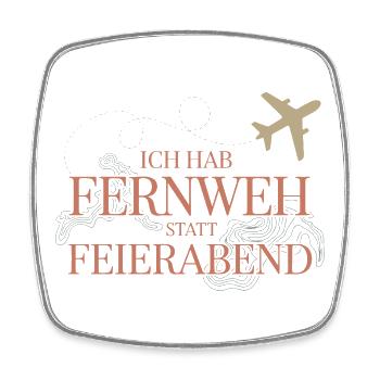  Ich Hab Fernweh Statt Feierabend Reise Spruch Für - Viereckiger Kühlschrankmagnet - Weiß - Vorne