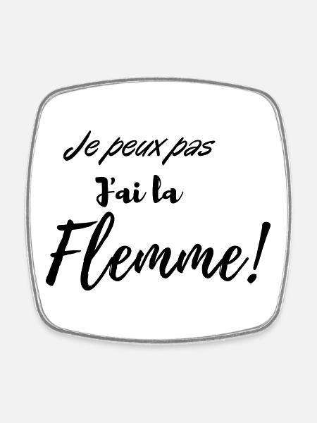 Je peux pas j'ai l'a flemme - Magnet carré - blanc