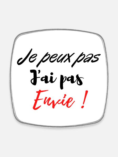je peux pas j'ai pas envie ! - Magnet carré - blanc
