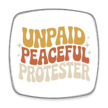 Unpaid Peaceful Protester Activist Saying Demo - Square fridge magnet - white - Front