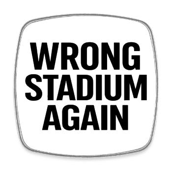 Wrong Stadium Again - Square fridge magnet - white - Front