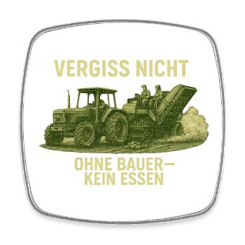 Vergiss nicht Ohne Bauer kein Essen - Viereckiger Kühlschrankmagnet - Weiß - Vorne