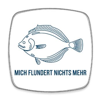  Mich Flundert Nichts Mehr Lustiger Flunder Spruch - Viereckiger Kühlschrankmagnet - Weiß - Vorne