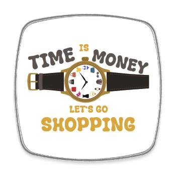 Le temps, c’est de l’argent : Allons faire du shopping - Magnet carré - blanc - Devant