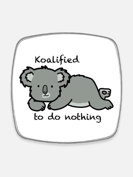 Cute Koala - Koalified to do nothing - Square fridge magnet - white
