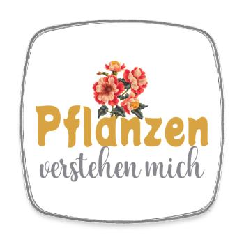 Pflanzen verstehen mich – Lustiger Natur Spruch - Viereckiger Kühlschrankmagnet - Weiß - Vorne